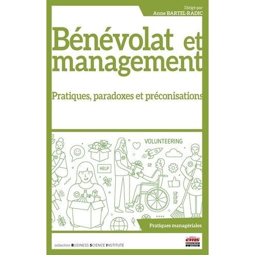 Bénévolat Et Management - Pratiques, Paradoxes Et Préconisations