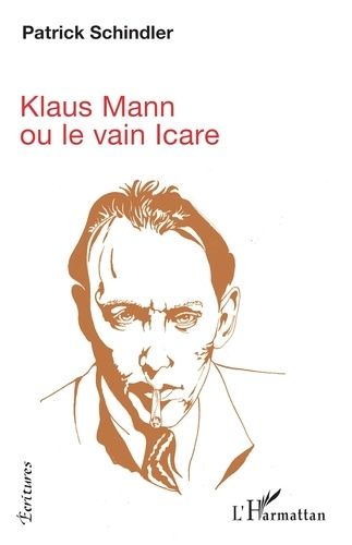 Klaus Mann Ou Le Vain Icare
