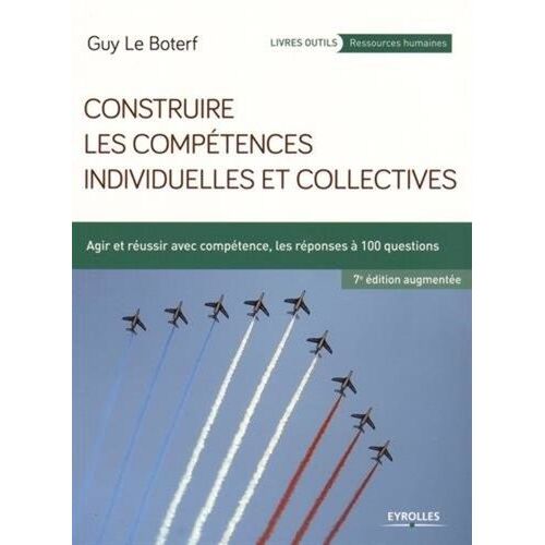 Construire Les Compétences Individuelles Et Collectives - Agir Et Réussir Avec Compétence, Les Réponses À 100 Questions