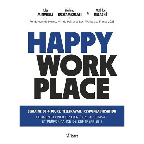 Happy Workplace - Semaine De 4 Jours, Télétravail...Comment Concilier Bien-Être Au Travail Et Performance De L'entreprise ?