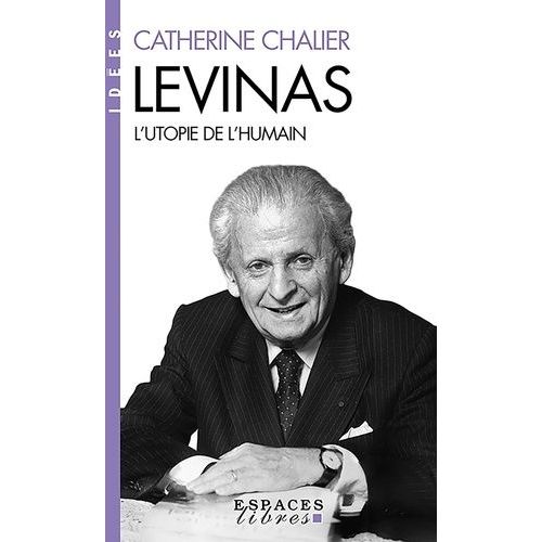 Levinas - L'utopie De L'humain