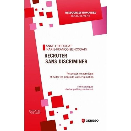 Recruter Sans Discriminer - Respecter Le Cadre Légal Et Éviter Les Pièges De La Discrimination