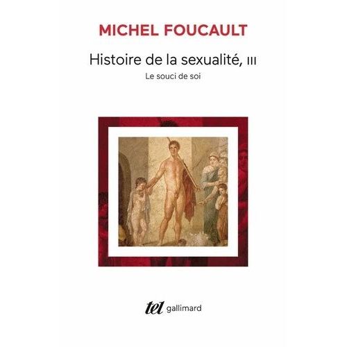 Histoire De La Sexualite - Tome 3, Le Souci De Soi