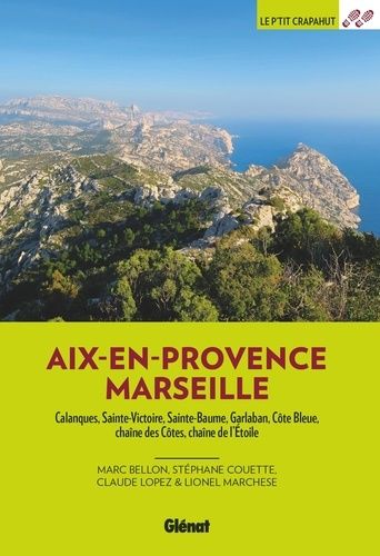 Aix-En-Provence, Marseille - Calanques, Sainte-Victoire, Sainte-Baume, Garlaban, Côte Bleue, Chaîne Des Côtes, Chaîne De L'etoile