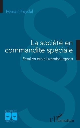 La Société En Commandite Spéciale - Essai En Droit Luxembourgeois
