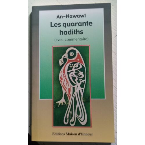 Quarante (Les) Hadiths Nawawi+Commentaire