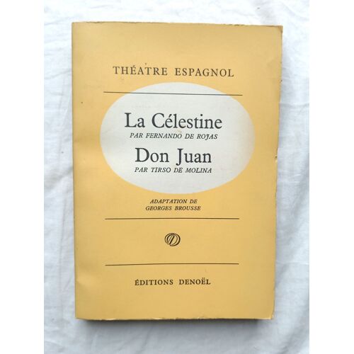 (Collectif), Théâtre Espagnol (La Célestine Par Fernando De Rojas / Don Juan Par Tirso De Molina), Editions Denoël, 1961. Adaptation De Georges Brousse
