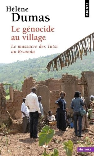 Le Génocide Au Village - Le Massacre Des Tutsi Au Rwanda