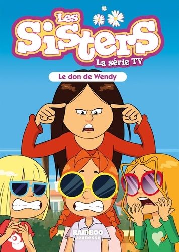 Les Sisters - La Série Tv - Tome 71 - Le Don De Wendy