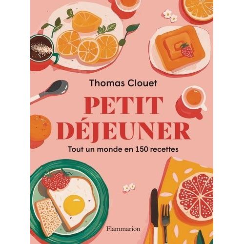Petit Déjeuner - Tout Un Monde En 150 Recettes