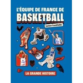 L'équipe De France De Basketball (Selon Trashtalk) - La Grande Histoire