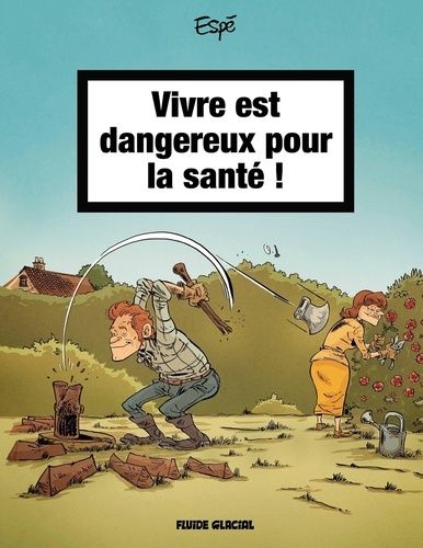 Vivre Est Dangereux Pour La Santé ! - Tome 1
