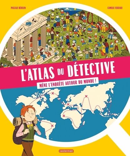 L'atlas Du Détective - Mène L'enquête Autour Du Monde !