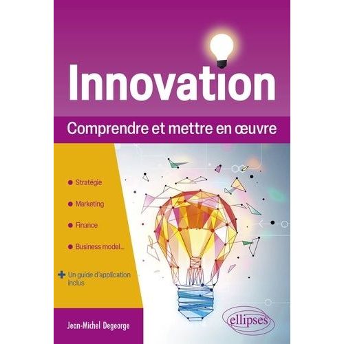 Innovation - Comprendre Et Mettre En Oeuvre