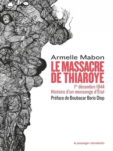 Le Massacre De Thiaroye - 1er Décembre 1944 - Histoire D'un Mensonge D'etat