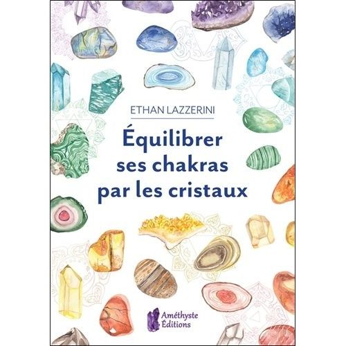 Equilibrer Ses Chakras Par Les Cristaux