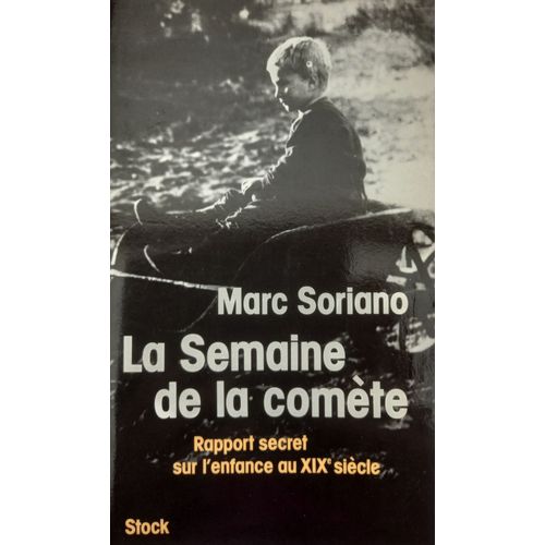 La Semaine De La Comète, Rapport Secret Sur L’Enfance Au Xixe Siècle De Marc Soriano