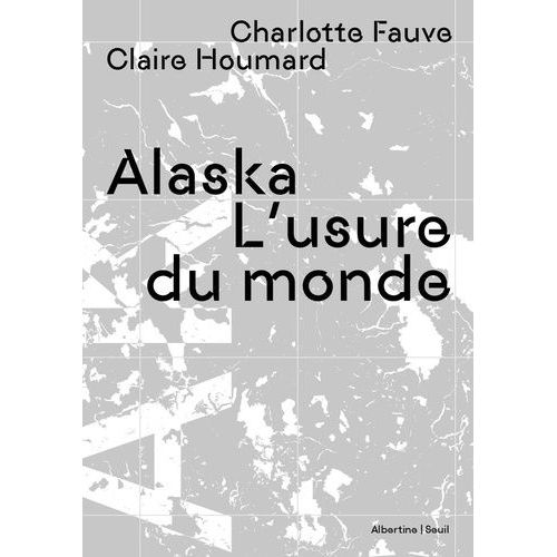 Alaska - L'usure Du Monde