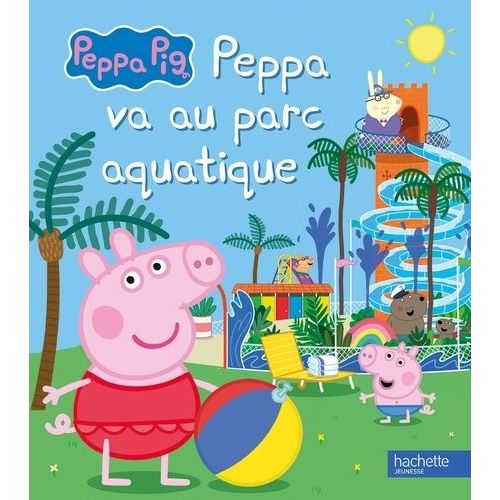 Peppa Pig - Peppa Va Au Parc Aquatique