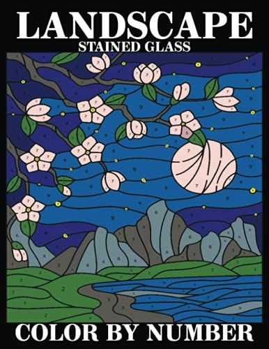 Landscape Stained Glass Color By Number: Travel And Landscapes Mystery Mosaics Colours By Number Adult Coloring Book Discover The Magic The Animal ... Colouring Books (Quest Coloring Books)