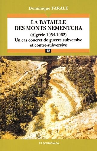 La Bataille Des Monts Nementcha (Algérie 1954-1962) - Un Cas Concret De Guerre Subversive Et Contre-Subversive