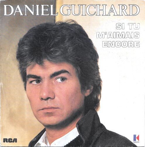 Daniel Guichard : Si Tu M Aimais Encore / Tant Pis Pour Moi [Vinyle 45 Tours 7"] 1985