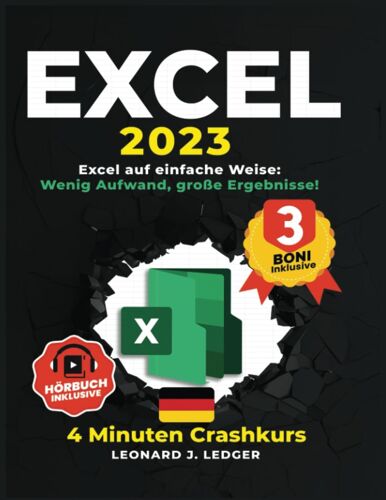Excel Für Anfänger: Excel Leicht Gemacht: Wenig Aufwand, Tolle Ergebnisse!