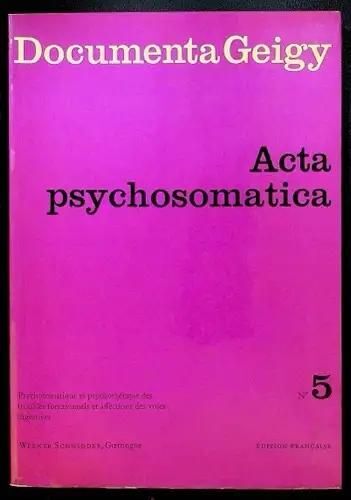 Acta Psychosomatica N°5. Psychosomatique Et Psychothérapie Des Troubles Fonctionnels Et Affections Des Voies Digestives