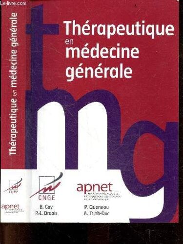 Thérapeutique En Médecine Générale - Prescription Medicamenteuse, Prescription Non Medicamenteuse, Problemes Generaux, Infections Aigues, Affections Endocriniennes, Troubles Neurologiques Et Psychiques, Pathologies De L Appareil Orl, Maladies De L Appa...
