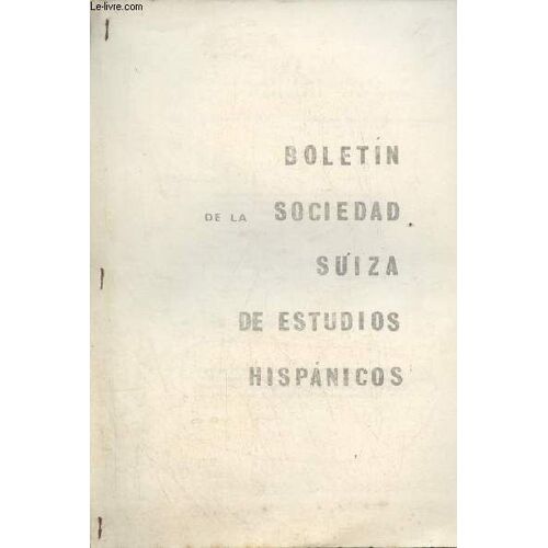 Boletin De La Sociedad Suiza De Estudios Hispanicos N°5 Octubre De 1974 - Convocatoria Y Programe Definitivo De La Asamblea General Y El Coloquio De Neuchatel (22-24 De Noviembre) - Balance De Los Trabajos Preparatorios Del Grupo De Neuchatel Etc.