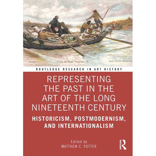 Representing The Past In The Art Of The Long Nineteenth Century
