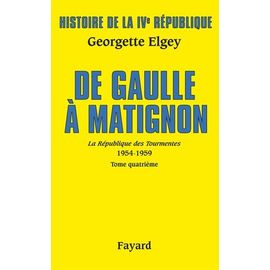 Histoire De La Ive République - Tome 6, La Républiqe Des Tourmentes (1954-1959) Tome 4, De Gaulle À Matignon (Juin 1958-Janvier 1959)