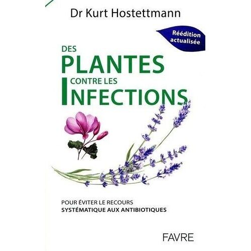 Plantes Contre Les Infections - Pour Éviter Le Recours Systématique Aux Antibiotiques