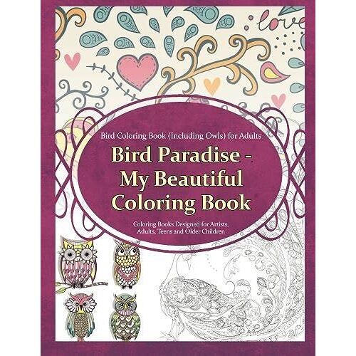 Bird Coloring Book (Including Owls) For Adults: Bird Paradise - My Beautiful Col