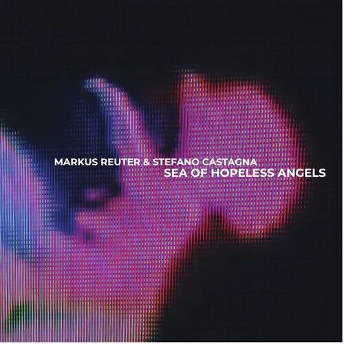 Markus Reuter - Sea Of Hopeless Angels [Compact Discs]