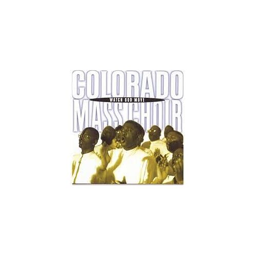 The Colorado Mass Choir ‎– Watch God Move
