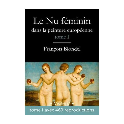 Le Nu Féminin Dans La Peinture Européenne - Tome 1