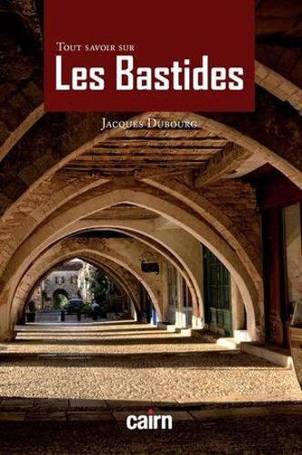 Tout Savoir Sur Les Bastides
