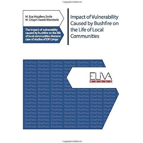 Impact Of Vulnerability Caused By Bushfire On The Life Of Local Communities: The Impact Of Vulnerability Caused By Bushfire On The Life Of Local Commu