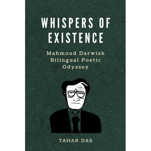 Whispers Of Existence: Mahmoud Darwish Bilingual Poetic Odyssey (Poetic Passages)