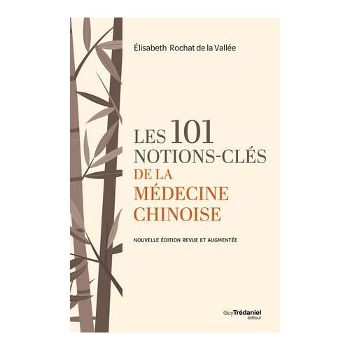 Les 101 Notions-Clés De La Médecine Chinoise