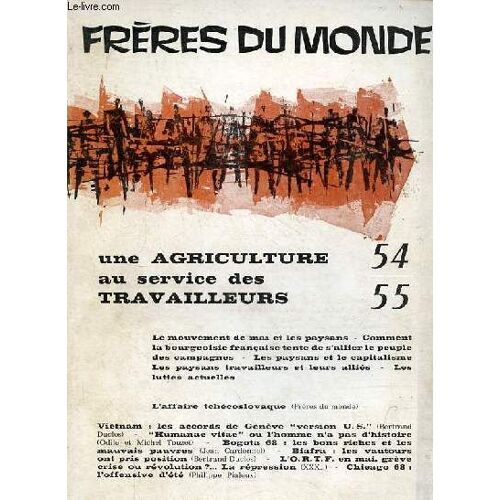 Frères Du Monde N°54-55 - Une Agriculture Au Service Des Travailleurs - Le Mouvement De Mai Et Les Paysans - Comment La Bourgeoisie Française Tente De S Allier Le Peuple Des Campagnes - Les Paysans Et(...)