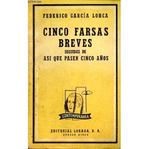 Cinco Farsas Breves Seguidas De Asi Que Pasen Cinco Anos.