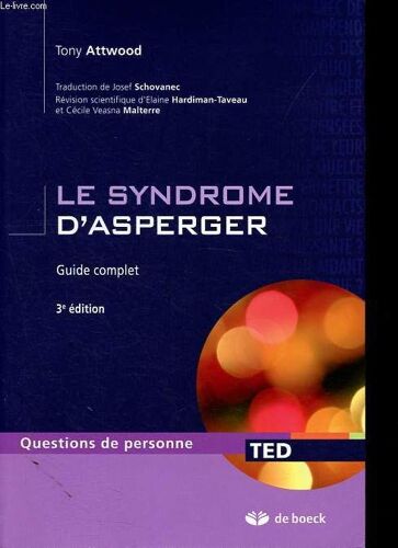 Le Syndrome D Asperger - Guide Complet - Collection Questions De Personne - Ted.