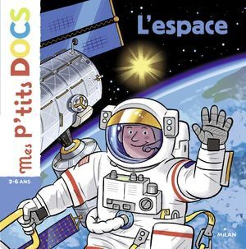 Mes P'tits Docs - L'espace - Dès 4 Ans