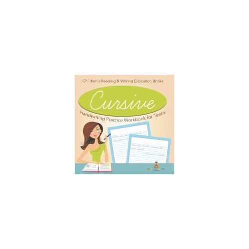 Cursive Handwriting Practice Workbook For Teens: Children's Reading & Writing Education Books