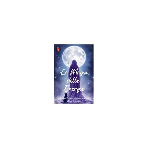 La Magia Delle Energie (Italian Edition)