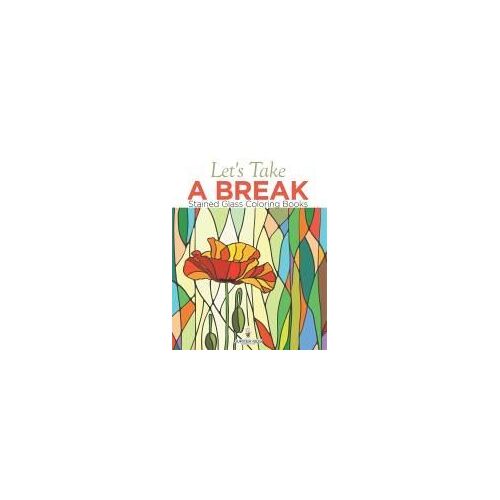 Let's Take A Break: Stained Glass Coloring Books