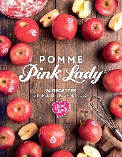 Pomme Pink Lady - 24 Recettes Simples & Gourmandes