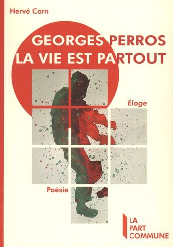 Georges Perros, La Vie Est Partout - Eloge